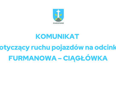 Obraz przedstawiający: KOMUNIKAT dotyczący ruchu pojazdów na odcinku FURMANOWA – CIĄGŁÓWKA