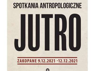 Obraz przedstawiający: Jutro. XI Zakopiańskie Spotkania Antropologiczne
