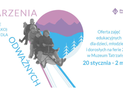 Obraz przedstawiający: Marzenia (nie tylko) dla odważnych. Ferie w Muzeum Tatrzańskim