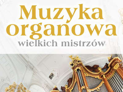 Obraz przedstawiający: Muzyka organowa wielkich mistrzów