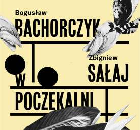 Obraz przedstawiający: Wystawa „W Poczekalni” Twórczość Bogusława Bachorczyka i Zbigniewa Sałaja