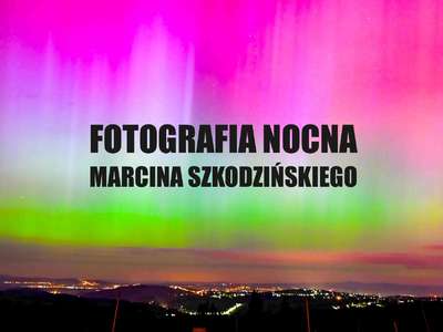 Obraz przedstawiający: Fotografia nocna Marcina Szkodzińskiego