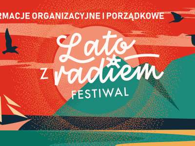 Obraz przedstawiający: Lato z Radiem - informacje organizacyjne i porządkowe