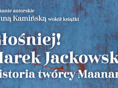 Obraz przedstawiający: Spotkanie autorskie z Anną Kamińską wokół książki „Głośniej! Marek Jackowski....