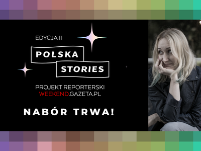 Obraz przedstawiający: Weekend.Gazeta.pl zaprasza na drugą edycję projektu reporterskiego „Polska Stories”