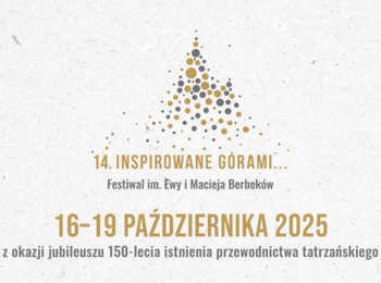 Obraz przedstawiający: 14. Inspirowane Górami... Festiwal im. Ewy i Macieja Berbeków ​w roku 150-lecia istnienia przewodnictwa tatrzańskiego