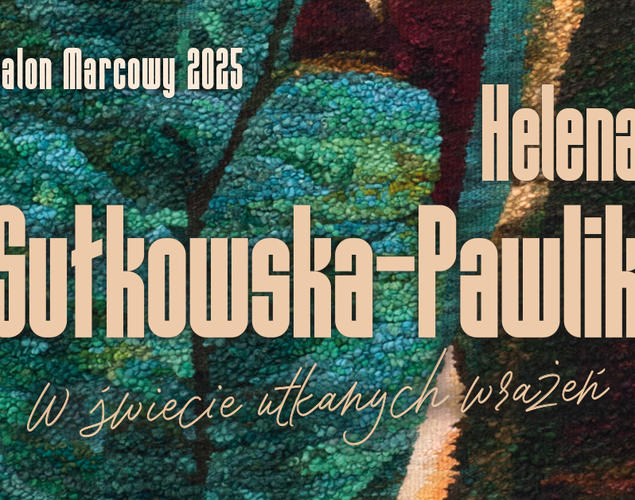 Salon Marcowy 2025. Helena Sułkowska-Pawlik w Miejskiej Galerii Sztuki