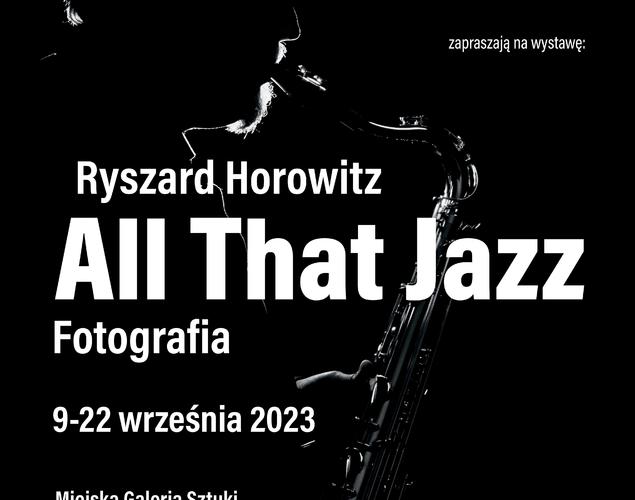 Wystawa "All That Jazz". Ryszard Horowitz - fotografia